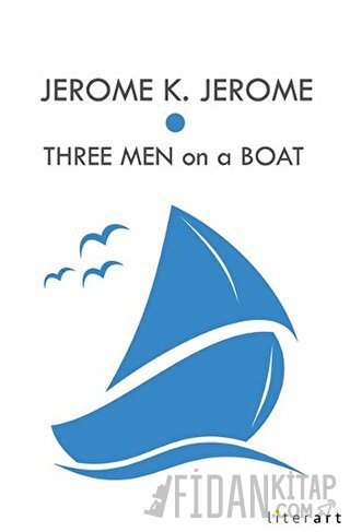 Three Men on a Boat Jerome K. Jerome