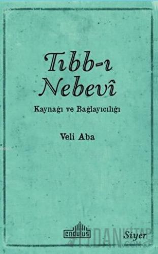 Tıbb-ı Nebevi Kaynağı ve Bağlayıcılığı Veli Aba