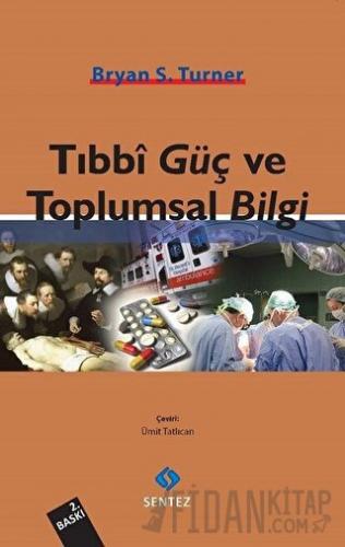 Tıbbi Güç ve Toplumsal Bilgi Bryan S. Turner