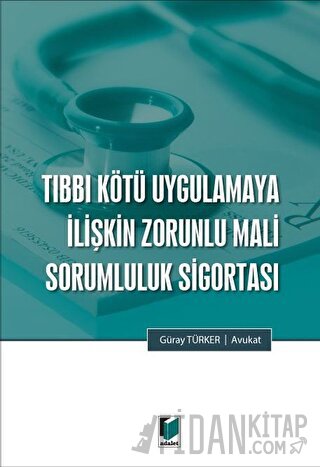 Tıbbi Kötü Uygulamaya İlişkin Zorunlu Mali Sorumluluk Sigortası Güray 