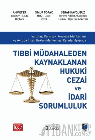 Tıbbi Müdahaleden Kaynaklanan Hukuki Cezai ve İdari Sorumluluk (Ciltli