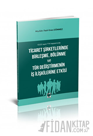 Ticaret Şirketlerinde Birleşme, Bölünme ve Tür Değiştirmenin İş İlişki