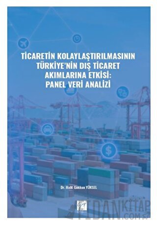 Ticaretin Kolaylaştırılmasının Türkiye' nin Dış Ticaret Akımlarına Etk