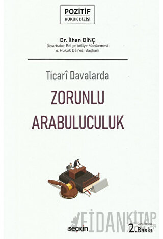 Ticarî Davalarda Zorunlu Arabuluculuk – Pozitif Hukuk Dizisi – İlhan D