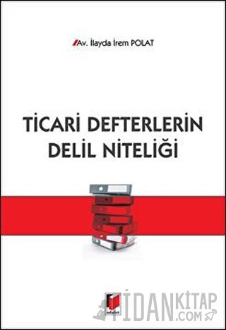 Ticari Defterlerin Delil Niteliği İlayda İrem Polat