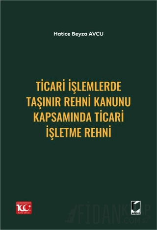 Ticari İşlemlerde Taşınır Rehni Kanunu Kapsamında Ticari İşletme Rehni