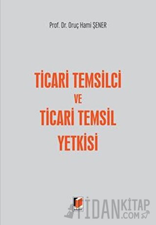 Ticari Temsilci ve Ticari Temsil Yetkisi (Ciltli) Oruç Hami Şener