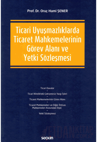 Ticari Uyuşmazlıklarda Ticaret Mahkemelerinin Görev Alanı ve Yetki Söz