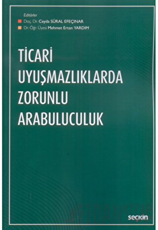 Ticari Uyuşmazlıklarda Zorunlu Arabuluculuk B. Ceyda Süral Efeçınar