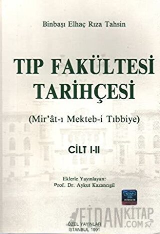 Tıp Fakültesi Tarihçesi Cilt: 1-2 Elhaç Rıza Tahsin