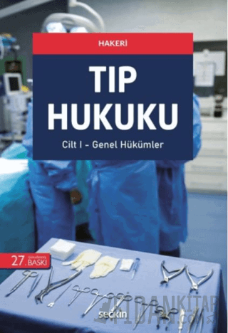 Tıp Hukuku &#40;2 Cilt&#41; Genel Hükümler – Özel Hükümler Hakan Haker