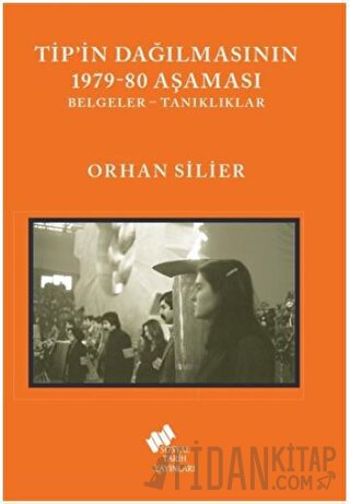 TİP'in Dağılmasının 1979-80 Aşaması Orhan Silier