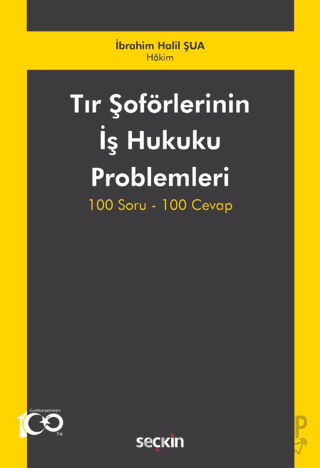 Tır Şoförlerinin İş Hukuku Problemleri 100 Soru–100 Cevap İbrahim Hali