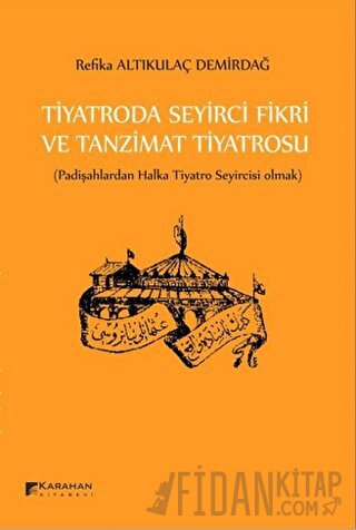 Tiyatroda Seyirci Fikri ve Tanzimat Tiyatrosu Refika Altıkulaç Demirda