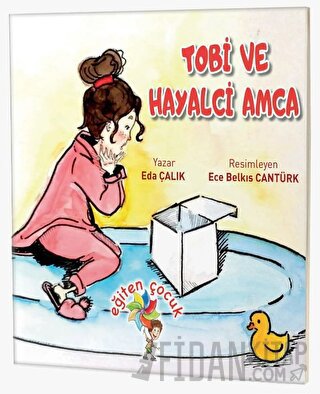 Tobi ve Hayalci Amca Eda Çalık