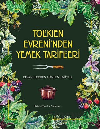 Tolkien Evreni’nden Yemek Tarifleri (Ciltli) Robert Tuesley Anderson