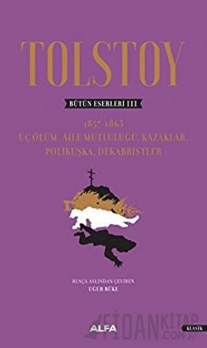 Tolstoy - Bütün Eserleri 3 (Ciltli) Lev Nikolayeviç Tolstoy