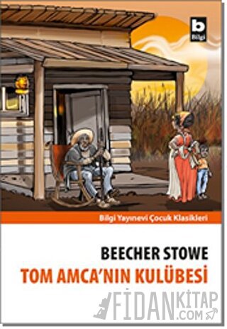 Tom Amca’nın Kulübesi Harriet Beecher Stowe