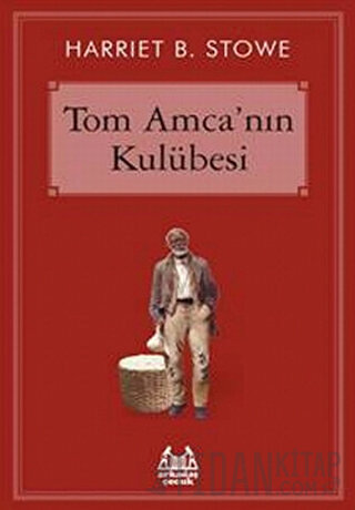 Tom Amca’nın Kulübesi Harriet Beecher Stowe