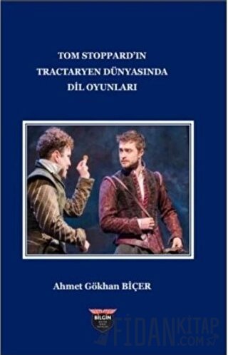 Tom Stoppard'ın Tractaryen Dünyasında Dil Oyunları Ahmet Gökhan Biçer