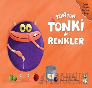 Tonton Tonki İle Renkler (Delikli Sürpriz Pencereli Kitap) Kevser Aya