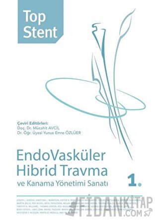 Top Stent - Endovasküler Hibrid Travma ve Kanama Yönetimi Sanatı 1. Ki