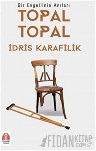 Topal Topal - Bir Engellinin Anıları İdris Karafilik