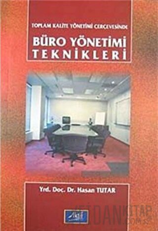 Toplam Kalite Yönetimi Çerçevesinde Büro Yönetimi Teknikleri Hasan Tut