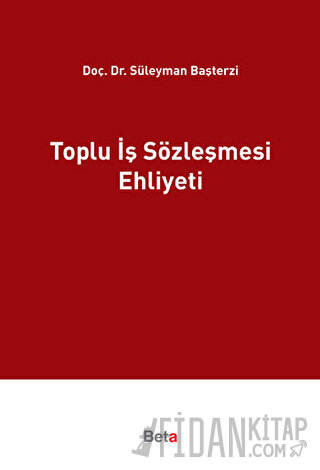 Toplu İş Sözleşmesi Ehliyeti Süleyman Başterzi