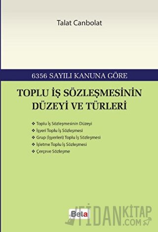 Toplu İş Sözleşmesinin Düzeyi ve Türleri Talat Canbolat