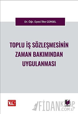 Toplu İş Sözleşmesinin Zaman Bakımından Uygulanması İlke Gürsel