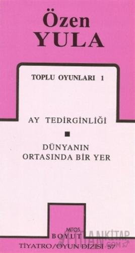 Toplu Oyunları 1 Ay Tedirginliği / Dünyanın Ortasında Bir Yer Özen Yul