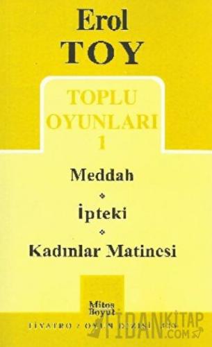 Toplu Oyunları 1- Meddah / İpteki / Kadınlar Matinesi Erol Toy