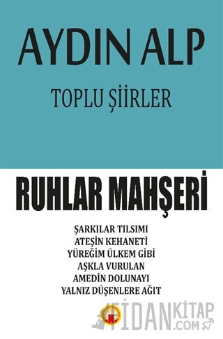 Toplu Şiirler - Ruhlar Mahşeri Aydın Alp