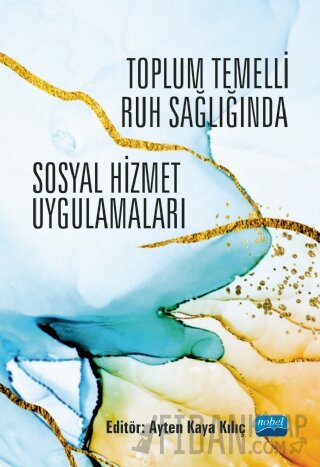 Toplum Temelli Ruh Sağlığında Sosyal Hizmet Uygulamaları Ayten Kaya Kı