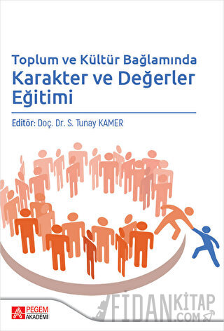 Toplum ve Kültür Bağlamında Karakter ve Değerler Eğitimi Kolektif