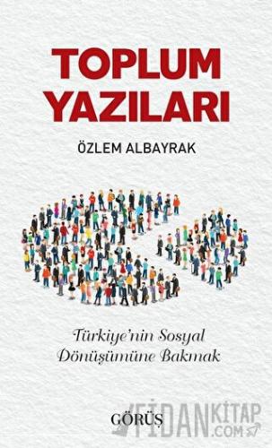 Toplum Yazıları Özlem Albayrak