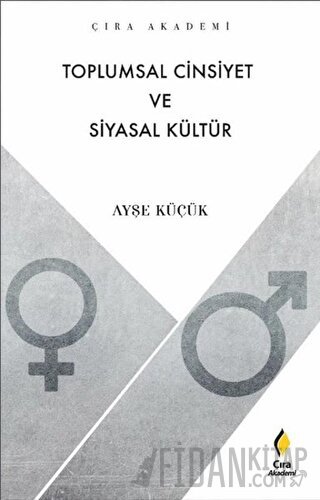 Toplumsal Cinsiyet ve Siyasal Kültür Ayşe Küçük