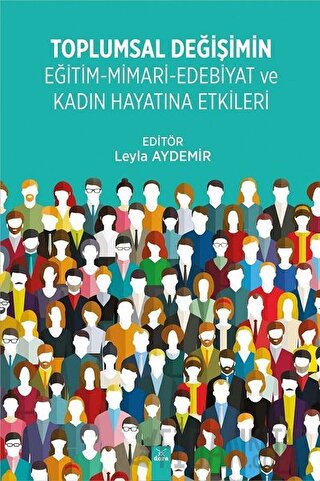 Toplumsal Değişimin Eğitim - Mimari - Edebiyat ve Kadın Hayatına Etkil