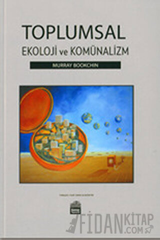 Toplumsal Ekoloji ve Komünalizm Murray Bookchin