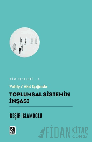 Toplumsal Sistemin İnşası Beşir İslamoğlu