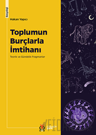 Toplumun Burçlarla İmtihanı: Teorik ve Gündelik Fragmanlar Hakan Yapıc