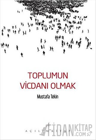 Toplumun Vicdanı Olmak Mustafa Tekin