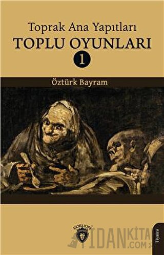 Toprak Ana Yapıtları Toplu Oyunları 1 Öztürk Bayram