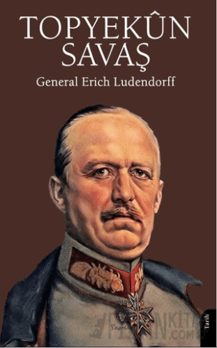 Topyekûn Savaş General Erich Ludendorff