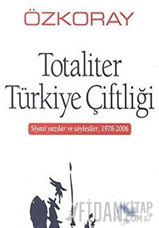 Totaliter Türkiye Çiftliği Erol Özkoray