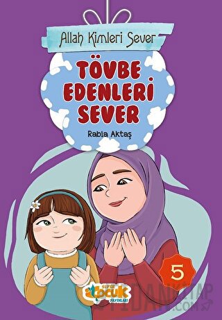 Tövbe Edenleri Sever - Allah Kimleri Sever 5 Rabia Aktaş Şenkardeşler