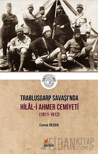 Trablusgarp Savaşı'nda Hilal-i Ahmer Cemiyeti (1911-1912) Cemal Sezer