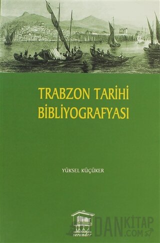 Trabzon Tarihi Bibliyografyası Yüksel Küçüker