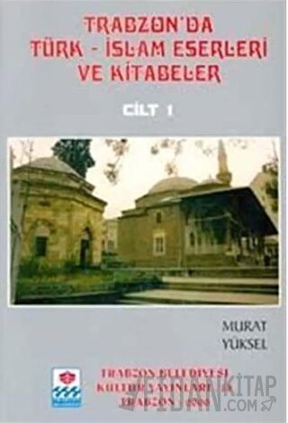 Trabzon'da Türk-İslam Eserleri ve Kitabeler (5 Cilt Takım) Murat Yükse